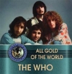 All Gold Of The World The Who Формат: Audio CD (Jewel Case) Дистрибьютор: RDM Лицензионные товары Характеристики аудионосителей 2004 г Альбом инфо 1188p.